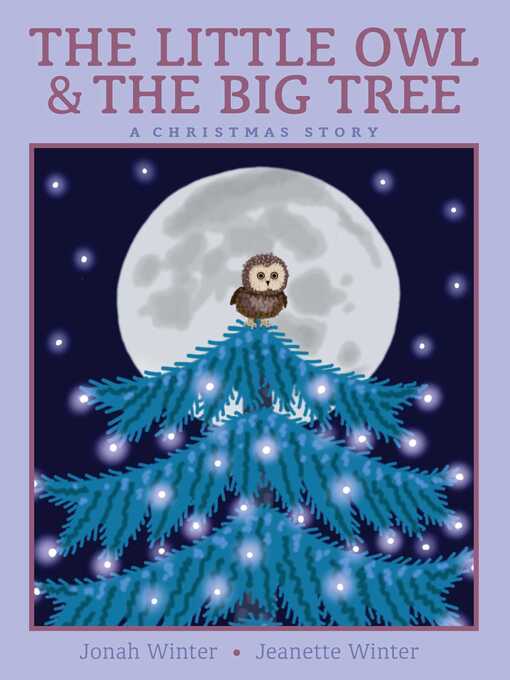 Title details for The Little Owl & the Big Tree by Jonah Winter - Available